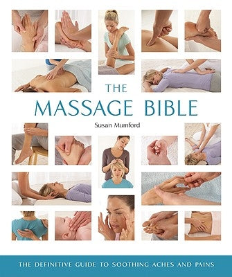 The Massage Bible: The Definitive Guide to Soothing Aches and Pains - Paperback | Diverse Reads