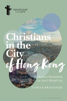 Christians in the City of Hong Kong: Chinese Christianity in Asia's World City - Hardcover | Diverse Reads
