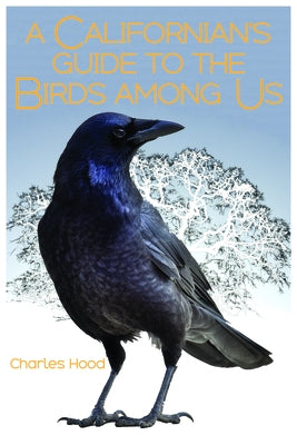A Californian's Guide to the Birds Among Us - Paperback | Diverse Reads