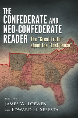 The Confederate and Neo-Confederate Reader: The Great Truth about the Lost Cause - Paperback | Diverse Reads