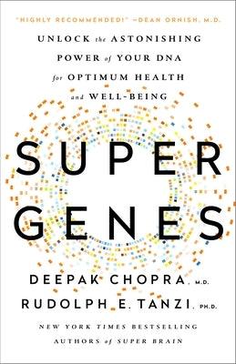 Super Genes: Unlock the Astonishing Power of Your DNA for Optimum Health and Well-Being - Paperback | Diverse Reads