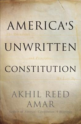 America's Unwritten Constitution: The Precedents and Principles We Live By - Paperback | Diverse Reads