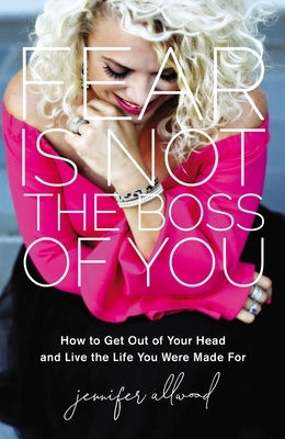 Fear Is Not the Boss of You: How to Get Out of Your Head and Live the Life You Were Made For - Hardcover | Diverse Reads