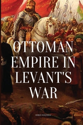 Ottoman Empire in Levant's War - Paperback | Diverse Reads