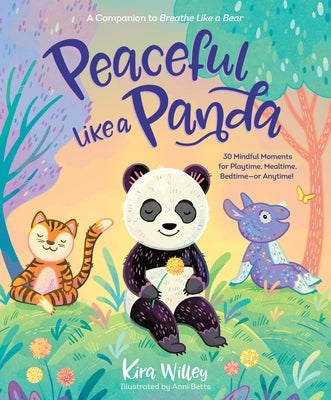 Peaceful Like a Panda: 30 Mindful Moments for Playtime, Mealtime, Bedtime-or Anytime! - Hardcover | Diverse Reads