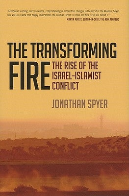 The Transforming Fire: The Rise of the Israel-Islamist Conflict - Hardcover | Diverse Reads
