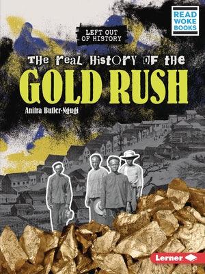 The Real History of the Gold Rush - Paperback | Diverse Reads
