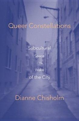 Queer Constellations: Subcultural Space in the Wake of the City - Paperback