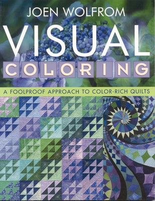 Visual Coloring: A Foolproof Approach to Color-Rich Quilts - Paperback | Diverse Reads