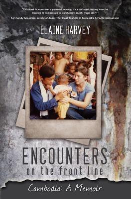 Encounters on the Front Line: Cambodia: A Memoir - Paperback | Diverse Reads