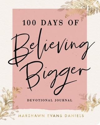 100 Days of Believing Bigger - Paperback | Diverse Reads