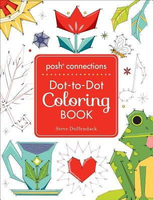 Posh Connections A Dot-to-Dot Coloring Book for Adults - Paperback | Diverse Reads