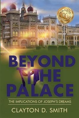 Beyond The Palace: The Implications of Joseph's Dreams - Paperback