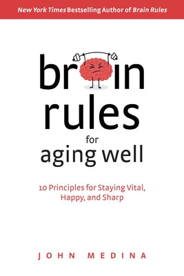 Brain Rules for Aging Well: 10 Principles for Staying Vital, Happy, and Sharp - Hardcover | Diverse Reads