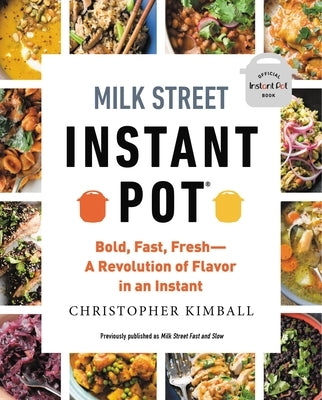 Milk Street Instant Pot: Bold, Fast, Fresh -- A Revolution of Flavor in an Instant - Paperback | Diverse Reads