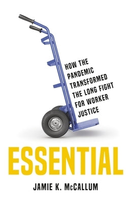 Essential: How the Pandemic Transformed the Long Fight for Worker Justice - Hardcover | Diverse Reads