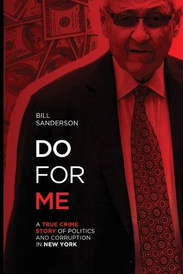 Do For Me - A True Crime Story Of Politics And Corruption In New York - Paperback | Diverse Reads