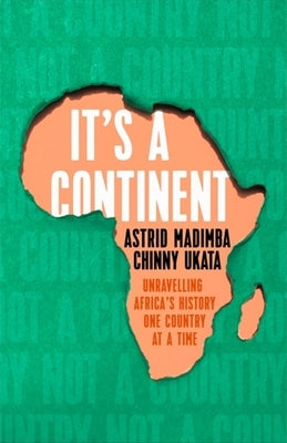 It's a Continent: Unravelling Africa's History One Country at a Time - Hardcover | Diverse Reads