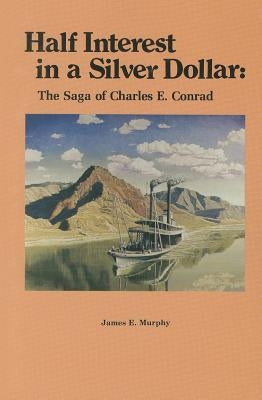 Half Interest in a Silver Dollar: The Saga of Charles E. Conrad - Paperback | Diverse Reads