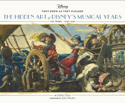 They Drew As they Pleased: The Hidden Art of Disney's Musical Years (The 1940s - Part One) - Hardcover | Diverse Reads
