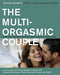 The Multi-Orgasmic Couple: Sexual Secrets Every Couple Should Know - Paperback | Diverse Reads