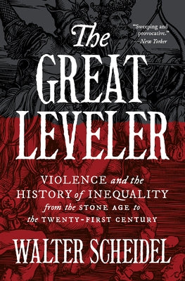 The Great Leveler: Violence and the History of Inequality from the Stone Age to the Twenty-First Century - Paperback | Diverse Reads