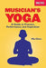 Musician's Yoga: A Guide to Practice, Performance, and Inspiration - Paperback | Diverse Reads