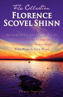 Florence Scovel Shinn - The Collection: The Game of Life And How To Play It, The Secret Door To Success, The Power of the Spoken Word, Your Word Is Your Wand - Paperback | Diverse Reads