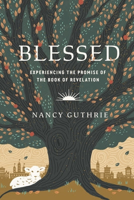 Blessed: Experiencing the Promise of the Book of Revelation - Paperback | Diverse Reads