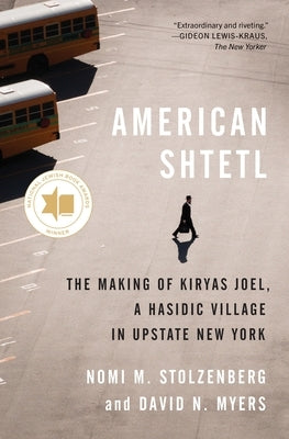 American Shtetl: The Making of Kiryas Joel, a Hasidic Village in Upstate New York - Paperback | Diverse Reads