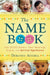The Name Book: Over 10,000 Names--Their Meanings, Origins, and Spiritual Significance - Paperback | Diverse Reads