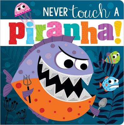 Never Touch a Piranha! - Board Book | Diverse Reads