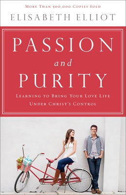 Passion and Purity: Learning to Bring Your Love Life Under Christ's Control - Paperback | Diverse Reads