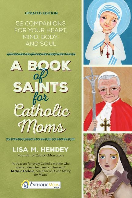 A Book of Saints for Catholic Moms: 52 Companions for Your Heart, Mind, Body, and Soul - Paperback | Diverse Reads