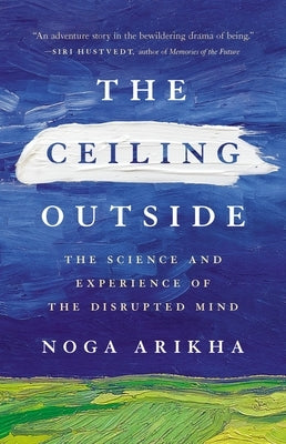 The Ceiling Outside: The Science and Experience of the Disrupted Mind - Hardcover | Diverse Reads