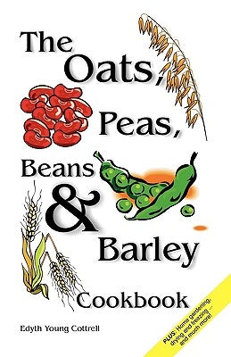 Oats, Peas, Beans & Barley Cookbook - Paperback | Diverse Reads