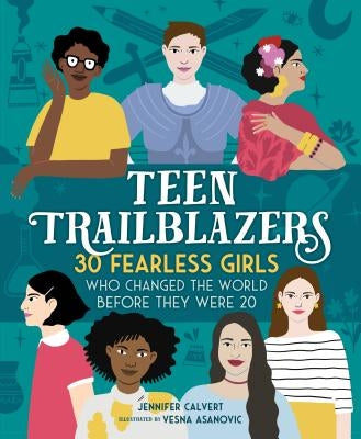 Teen Trailblazers: 30 Fearless Girls Who Changed the World Before They Were 20 - Hardcover | Diverse Reads