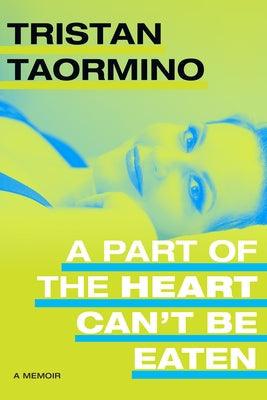 A Part of the Heart Can't Be Eaten: A Memoir - Hardcover