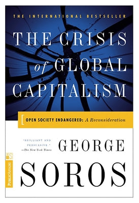 The Crisis Of Global Capitalism: Open Society Endangered - Hardcover | Diverse Reads
