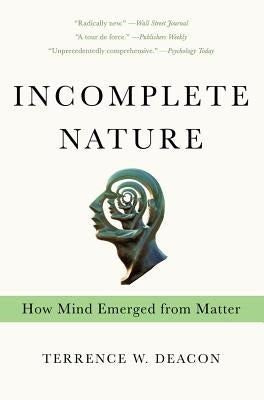 Incomplete Nature: How Mind Emerged from Matter - Paperback | Diverse Reads