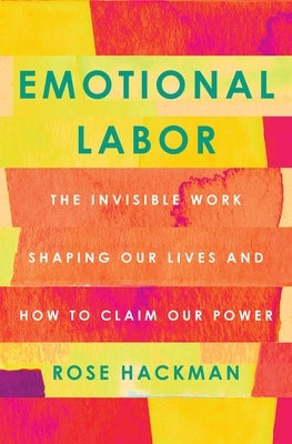 Emotional Labor: The Invisible Work Shaping Our Lives and How to Claim Our Power - Paperback | Diverse Reads