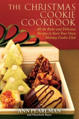 The Christmas Cookie Cookbook: All the Rules and Delicious Recipes to Start Your Own Holiday Cookie Club - Paperback | Diverse Reads