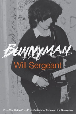 Bunnyman: Post-War Kid to Post-Punk Guitarist of Echo and the Bunnymen - Paperback | Diverse Reads