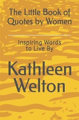 The Little Book of Quotes by Women: Inspiring Words to Live By - Paperback | Diverse Reads