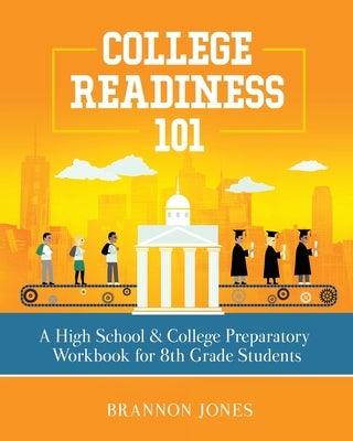 College Readiness 101: A High School & College Preparatory Workbook for 8th Grade Students - Paperback | Diverse Reads
