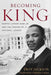 Becoming King: Martin Luther King Jr. and the Making of a National Leader - Paperback | Diverse Reads