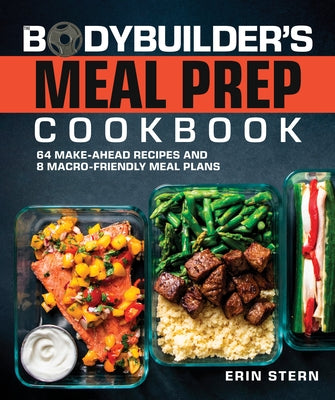 The Bodybuilder's Meal Prep Cookbook: 64 Make-Ahead Recipes and 8 Macro-Friendly Meal Plans - Paperback | Diverse Reads