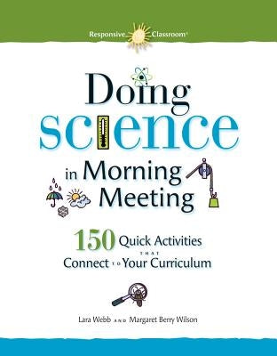 Doing Science in Morning Meeting: 150 Quick Activities That Connect to Your Curriculum - Paperback | Diverse Reads
