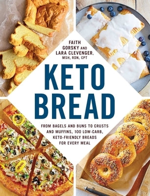 Keto Bread: From Bagels and Buns to Crusts and Muffins, 100 Low-Carb, Keto-Friendly Breads for Every Meal - Paperback | Diverse Reads