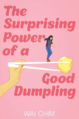 The Surprising Power of a Good Dumpling - Hardcover | Diverse Reads